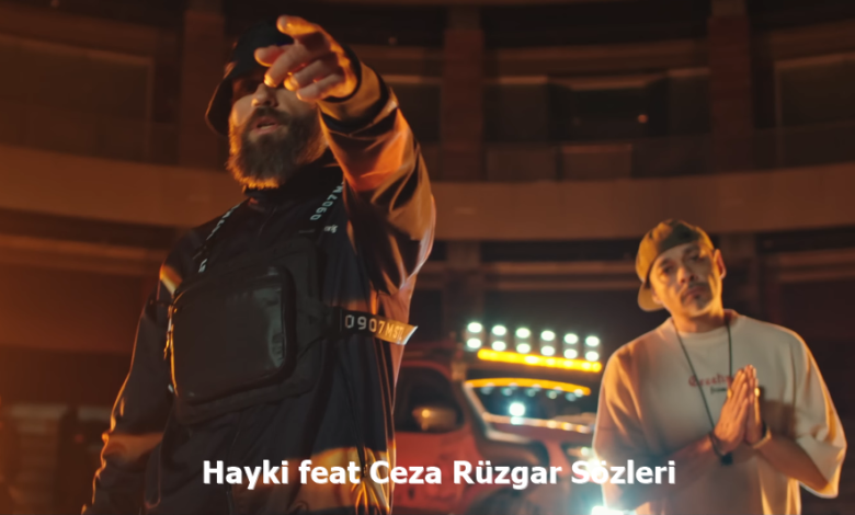 Hayki feat Ceza Rüzgar Sözleri