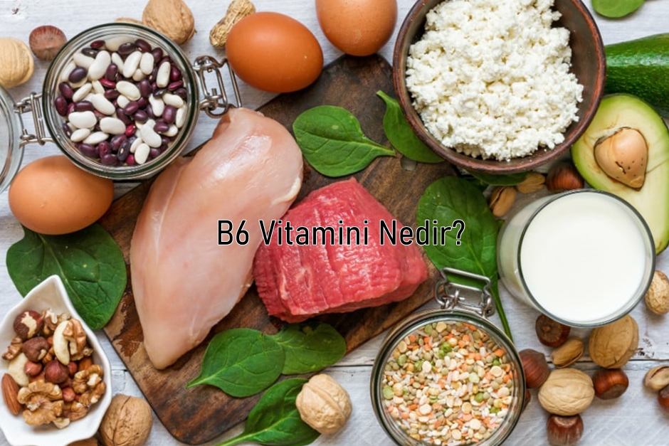 B6 Vitamini Nedir?