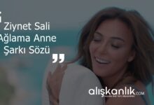 Ziynet Sali Ağlama Anne Şarkı Sözü