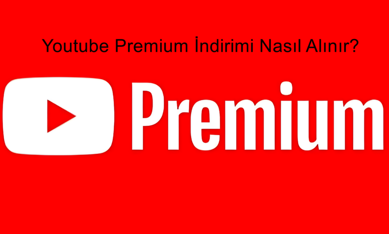 Youtube Premium İndirimi Nasıl Alınır?